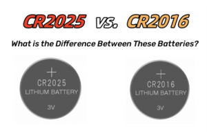 CR2025 VS CR2016 Μπαταρία: Αποκαλύπτοντας τα μυστικά των μπαταριών κουμπιών